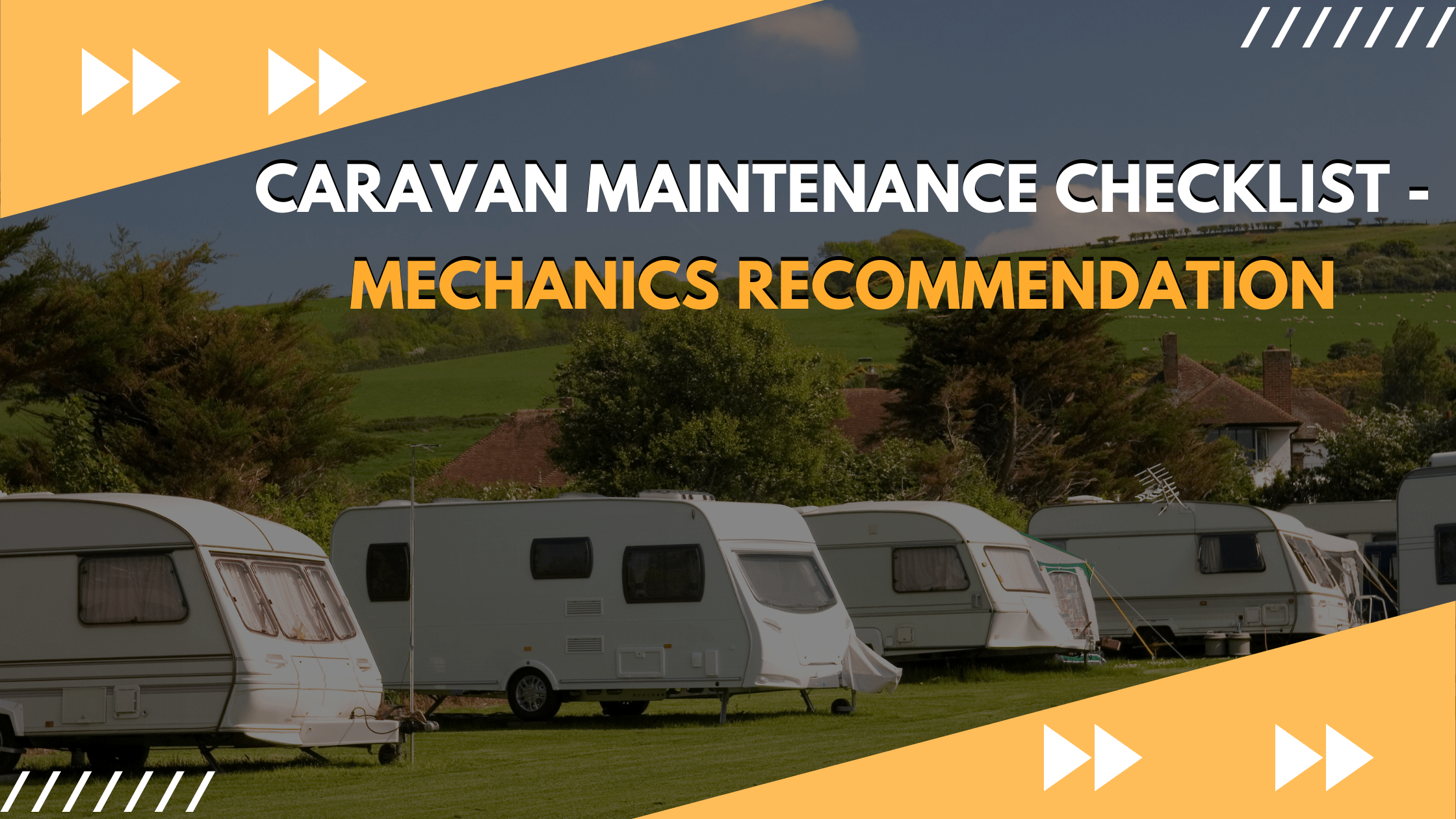Caravan Maintenance Checklist – Mechanics Recommendation