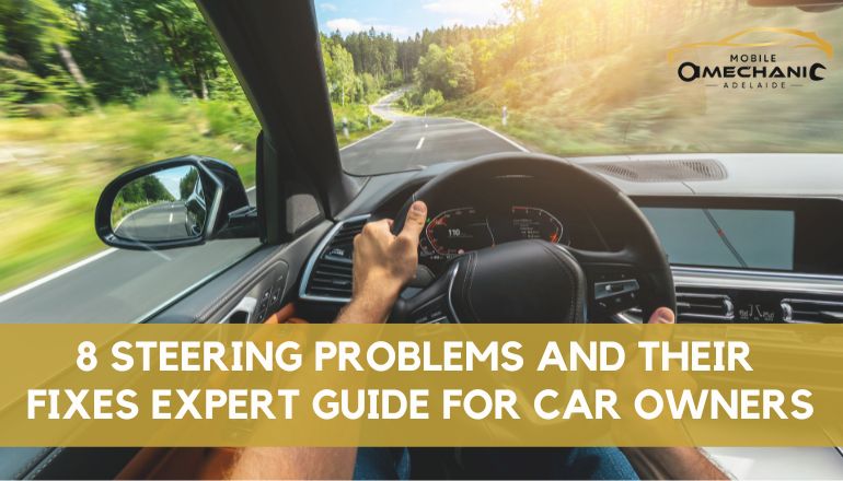 Top 8 Steering Problems and Their Fixes – (Expert Guide for Car Owners)