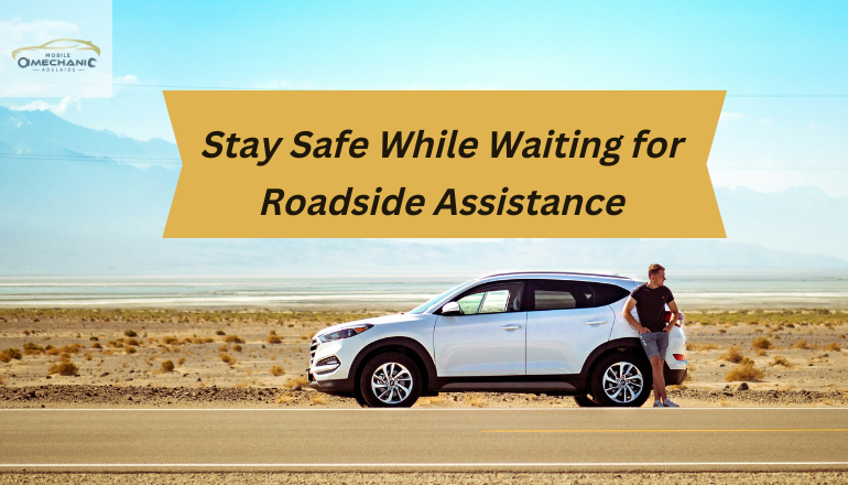 How to Stay Safe While Waiting for Roadside Assistance (Expert Guidelines)