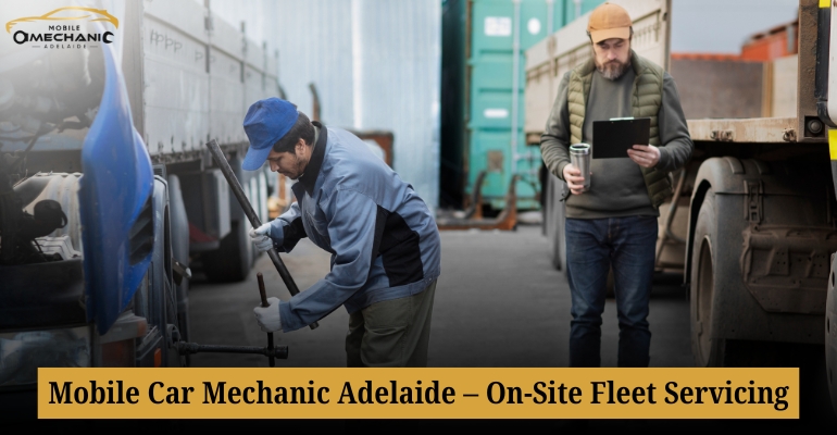Mobile Car Mechanic Adelaide – On-Site Fleet Servicing